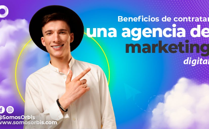 Beneficios de contratar una agencia de marketing digital 2 10 Beneficios de contratar una Agencia de Marketing Digital.