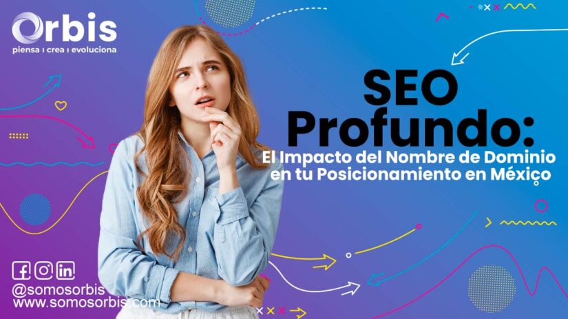 SEO Profundo: El Impacto del Nombre de Dominio en tu Posicionamiento en México