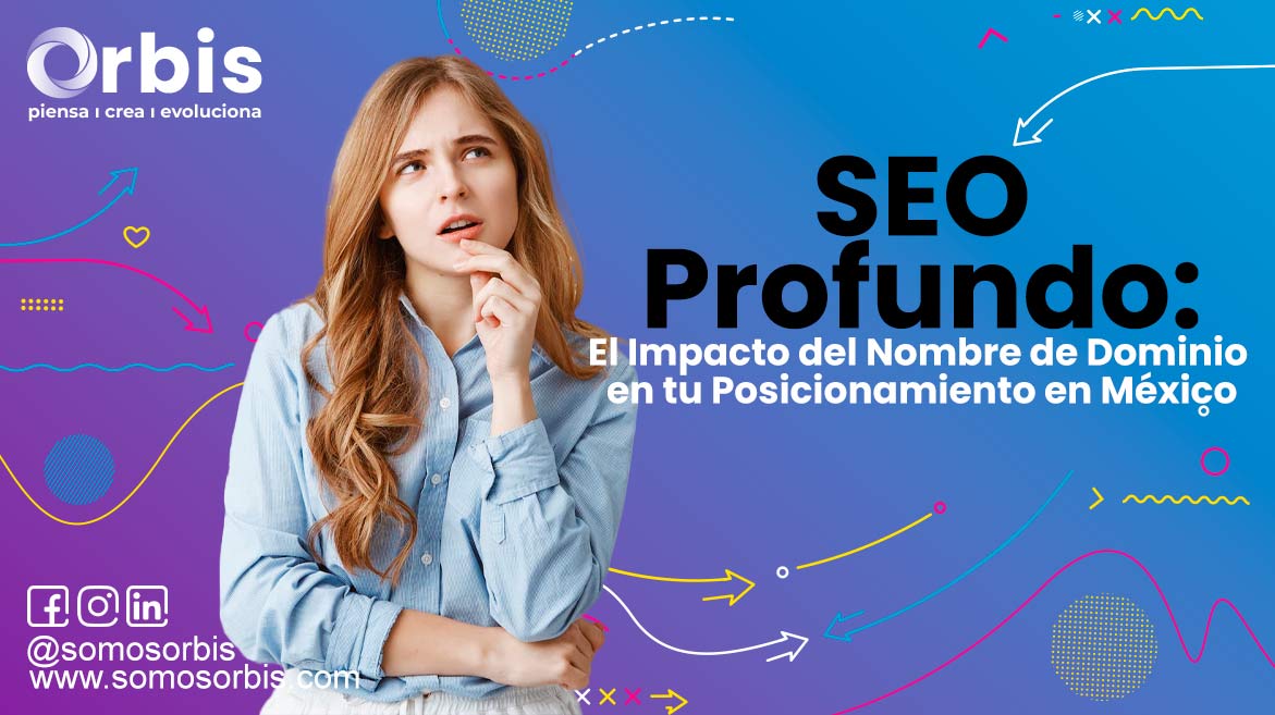 SEO Profundo: El Impacto del Nombre de Dominio en tu Posicionamiento en México