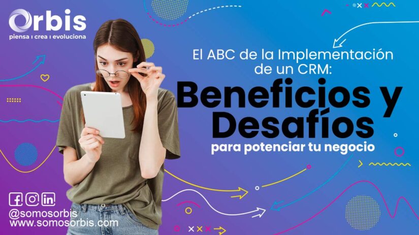 1 El ABC de la Implementación de un CRM: Beneficios y Desafíos para potenciar tu negocio