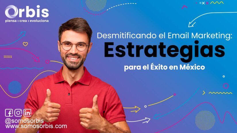 Desmitificando el Email Marketing: Estrategias para el Éxito en México