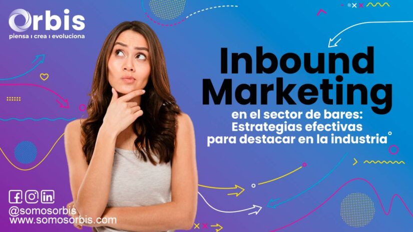 Inbound Marketing en el sector de bares: Estrategias efectivas para destacar en la industria