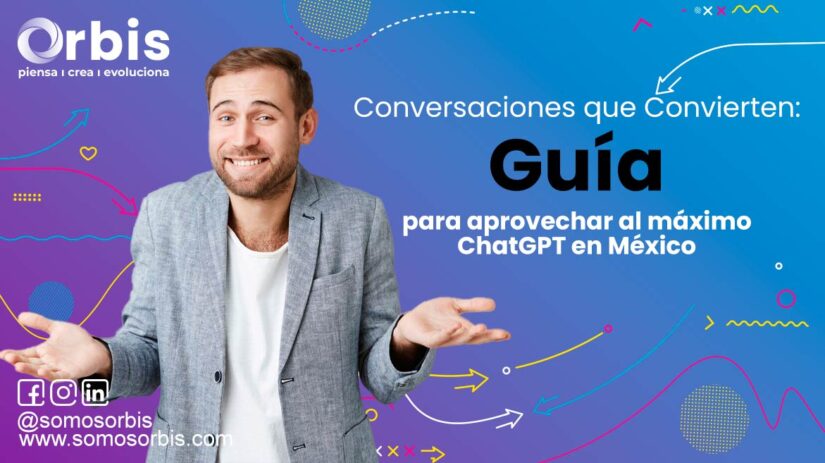 3 Conversaciones que Convierten: Guía para aprovechar al máximo ChatGPT en México