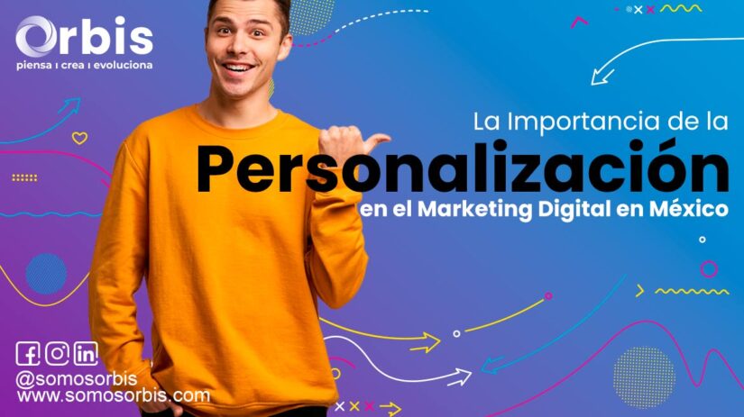 La Importancia de la Personalización en el Marketing Digital en México