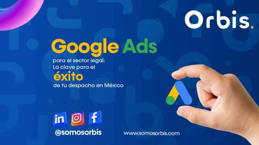 7 Google Ads para el sector legal: La clave para el éxito de tu despacho en México