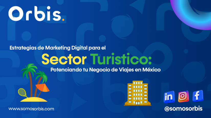 2 2 Estrategias de Marketing Digital para el Sector Turistico: Potenciando tu Negocio de Viajes en México