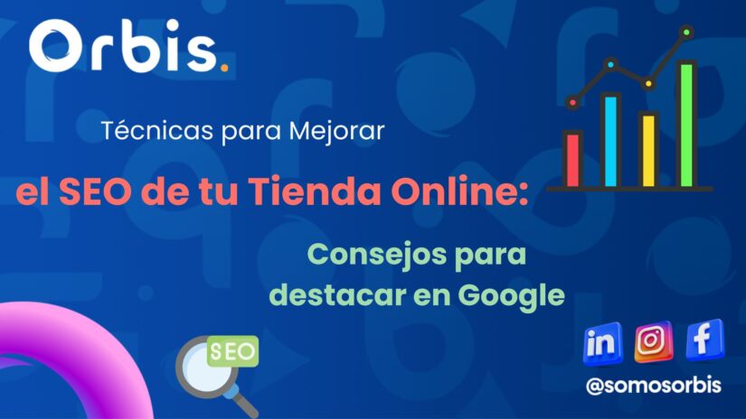 Técnicas para Mejorar el SEO de tu Tienda Online: Consejos para destacar en Google