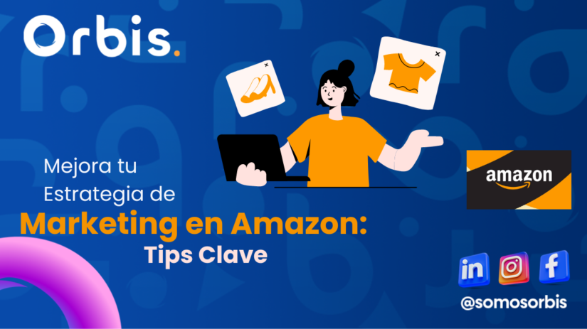 Estrategia de Marketing en Amazon Mejora tu Estrategia de Marketing en Amazon: Tips Clave