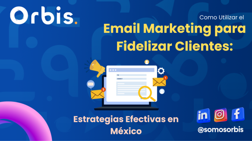 email marketing para fidelizar clientes Cómo Utilizar el Email Marketing para Fidelizar Clientes: Estrategias Efectivas en México