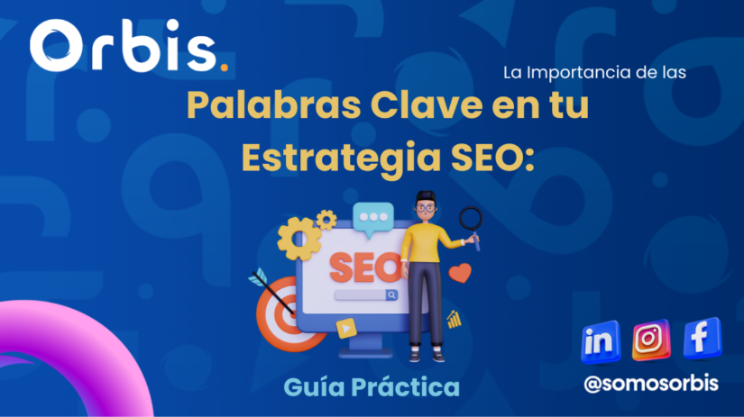 importancia de las palabras clave en la estrategia SEO La Importancia de las Palabras Clave en tu Estrategia de SEO: Guía Práctica