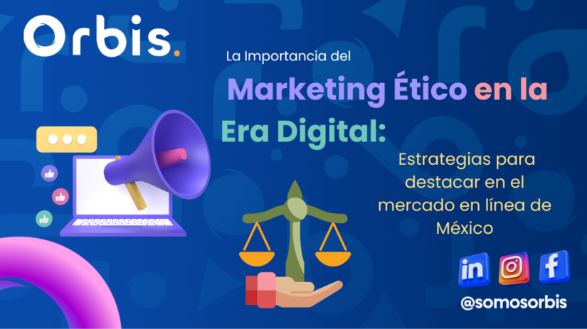 importancia del marketing etico en la era digital La Importancia del Marketing Ético en la Era Digital: Estrategias para destacar en el mercado en línea de México