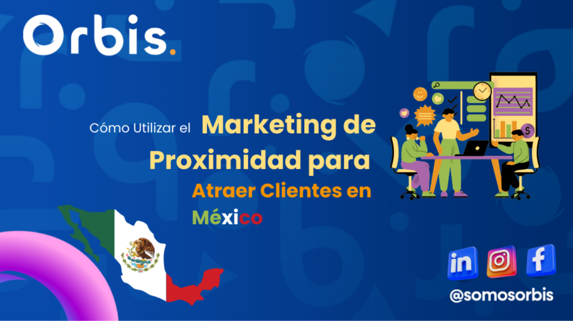 marketing de proximidad para atraer clientes en mexico Cómo Utilizar el Marketing de Proximidad para Atraer Clientes en México